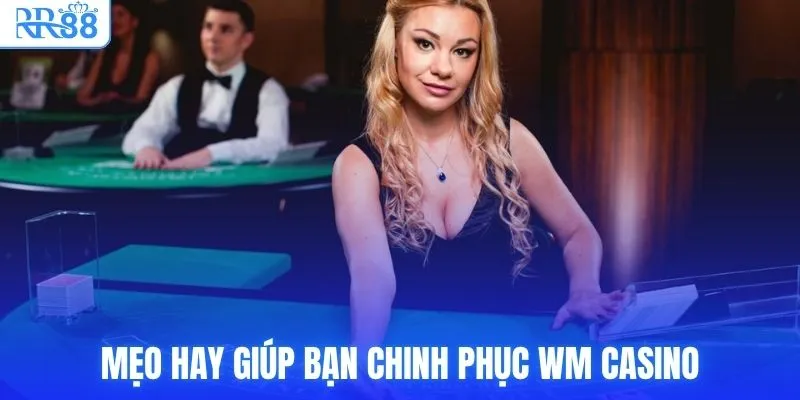 WM Casino - Bí Kíp Chơi & Kiếm Tiền Hiệu Quả Tại RR88 4 Mẹo hay giúp bạn chinh phục WM Casino